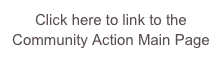 Click here to link to the Community Action Main Page